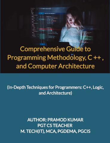 Comprehensive Guide to Programming Methodology, C++, and Computer Architecture