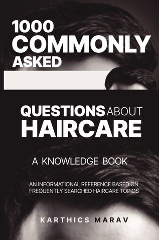 1000 COMMONLY ASKED QUESTIONS ABOUT HAIRCARE - A KNOWLEDGE BOOK
