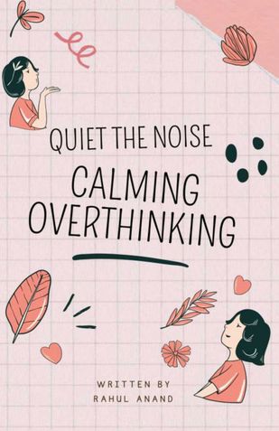 Quiet the Noise:  Calming Overthinking