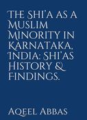 The Shia as a Muslim Minority in Karnataka, India: Shi'as History and Findings.