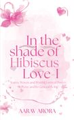 In The Shade of Hibiscus Love-I