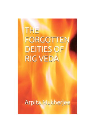 THE FORGOTTEN DEITIES OF RIG VEDA