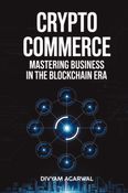 Crypto Commerce: Mastering Business in the Blockchain Era