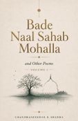 BADE NAAL SAHAB AND OTHER POEMS   VOLUME I