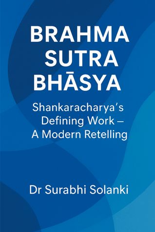 Brahma Sutra Bhāṣya: Shankaracharya’s Defining Work — A Modern Retelling