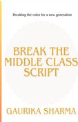 Break the Middle Class Script