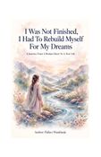 I was Not Finished I Had To Rebuild Myself For My Dream