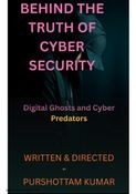 BEHIND THE TRUTH OF CYBER SECURITY