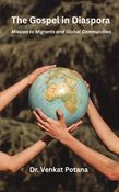 The Gospel in Diaspora: Mission to Migrants and Global Communities