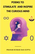 POEMS TO STIMULATE AND INSPIRE THE CURIOUS MIND (Hardbound Full Colour)