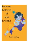 Become beloved of Shri Krishna