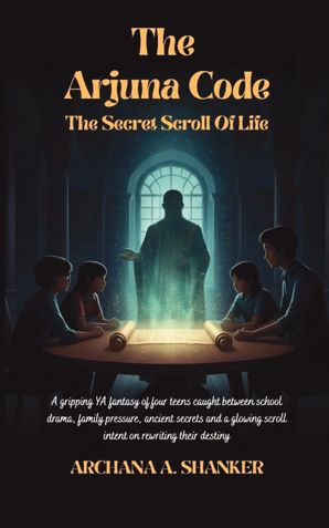 THE ARJUNA CODE : THE SECRET SCROLL OF LIFE
