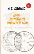 HOW HUMANITY INVENTED TIME