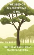 THE SEED OF MY SUFFERING IS ME