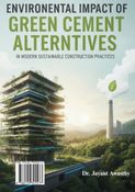 Environmental Impact of Green Cement Alternatives in Modern Sustainable Construction Practices