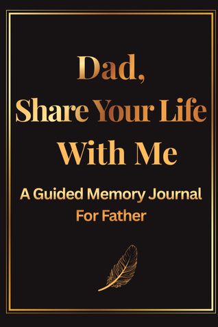 Dad, share your life with me