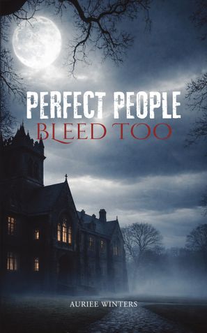 Perfect People Bleed Too