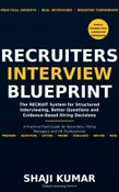 Recruiters Interview Blueprint: The RECRUIT System for Structured Interviewing, Better Questions and Evidence-Based Hiring Decisions