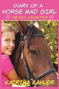 Diary Of A Horse Mad Girl - The Full Collection