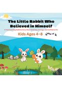 The Little Rabbit Who Believed in Himself