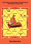 Perfect Horoscope Reading in Vedic Astrology, Third Edition (Volume-III)