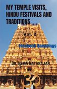 MY TEMPLE VISITS, HINDU FESTIVALS AND TRADITIONS: VOL. 2