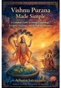 Vishnu Purana Made Simple: A  Complete Guide to Hindu  Cosmology, Krishna’s  Teachings, and the Path to  Liberation  By Acharya Satyananda