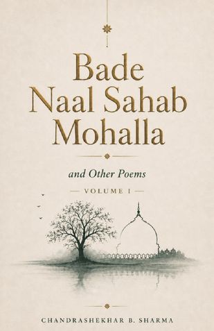 BADE NAAL SAHAB AND OTHER POEMS   VOLUME I