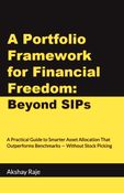 A Portfolio Framework for Financial Freedom: Beyond SIPs