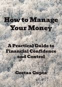 How to Manage Your Money: A Practical Guide to Financial Confidence and Control