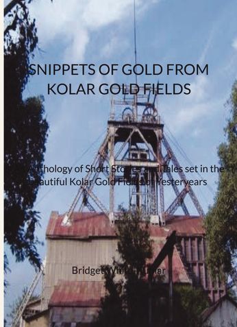 SNIPPETS OF GOLD FROM KOLAR GOLD FIELDS