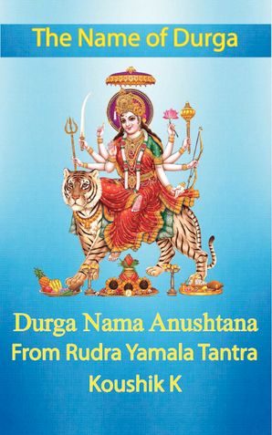 The Name of Durga: Durga Nama Anushthana