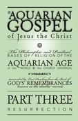 The Aquarian Gospel Part Three