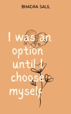 I was an option until i choose myself