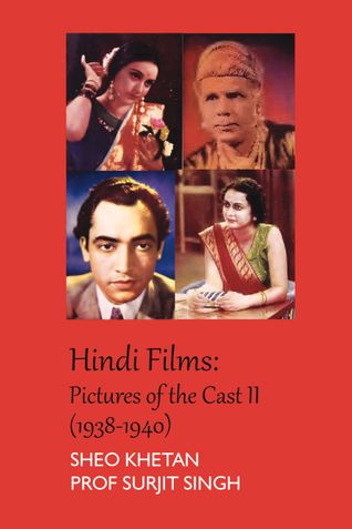 Hindi Films: Pictures of the Cast II (1938-1940): Pictorial Filmography of Hindi Films