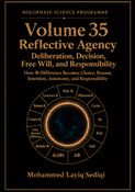 Reflective Agency: Deliberation, Decision, Free Will, and Responsibility