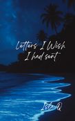 Letters I Wish I Had Sent