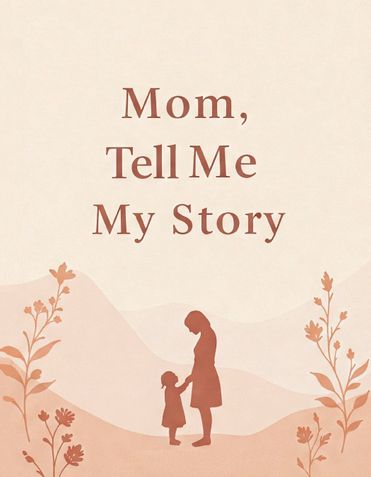 Mom Tell Me My Story