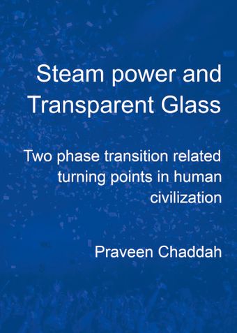 Steam Power and Transparent Glass     Two phase transition related turning points in human civilization