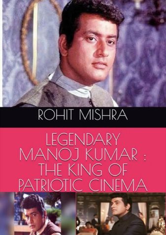 LEGENDARY MANOJ KUMAR : THE KING OF PATRIOTIC CINEMA