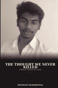 The Thought we never killed