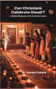 Can Christians Celebrate Diwali? A Biblical Response to the Festival of Lights