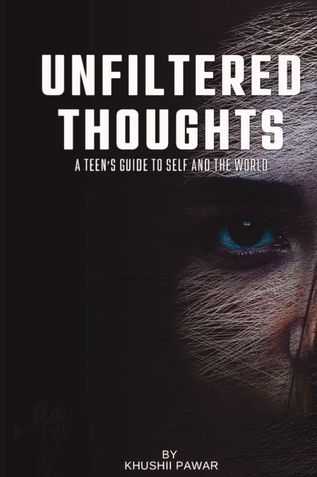 Unfiltered Thoughts: A Teen's Guide To Self And The World