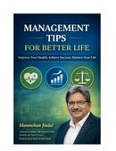 MANAGEMENT TIPS - FOR BETTER LIFE