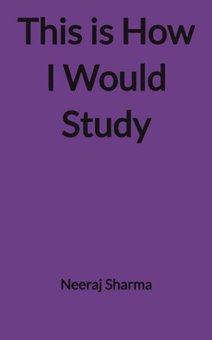 This is How I Would Study