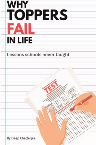 Why Toppers Fail in Life: Lessons Schools Never Taught