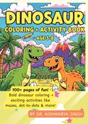 Dinosaur Coloring and Activity Book for Kids Ages 3-8: Fun Coloring Pages, Mazes, Dot-to-Dots, Tracing, and More!