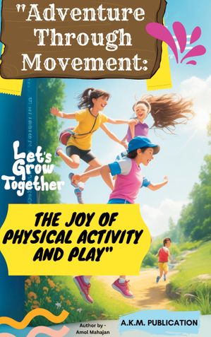 "Adventure Through Movement: The Joy of Physical Activity and Play" Story Book