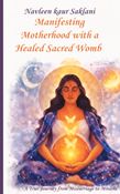 Manifesting Motherhood with a Healed Sacred Womb