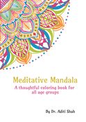 Meditative Mandala: A thoughtful coloring book for all age groups